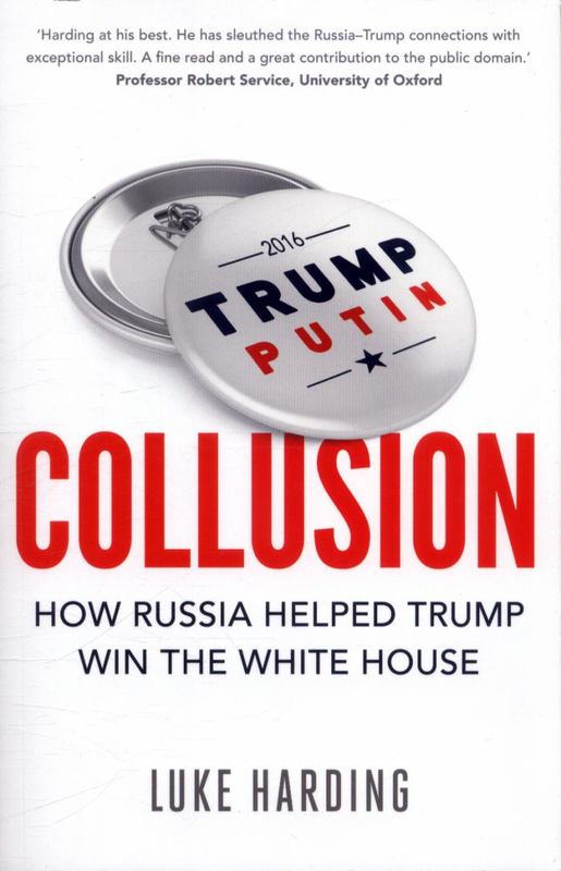 collusion: how russia helped trump win the white house